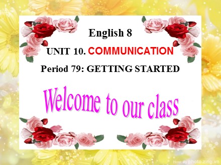 Bài giảng Tiếng Anh Lớp 8 - Unit 10: Communication - Getting started