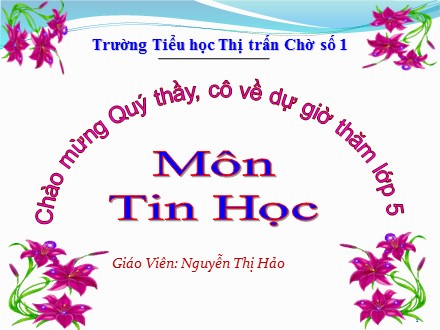 Bài giảng Tin học Lớp 3 - Bài 3: Thủ tục trong logo - Nguyễn Thị Hảo