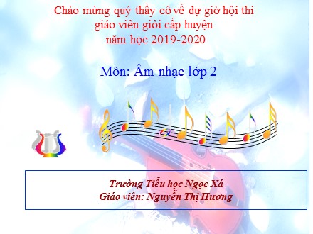 Bài giảng Âm nhạc Lớp 2 - Tiết 9: Học hát Chúc mừng sinh nhật - Nguyễn Thị Hương