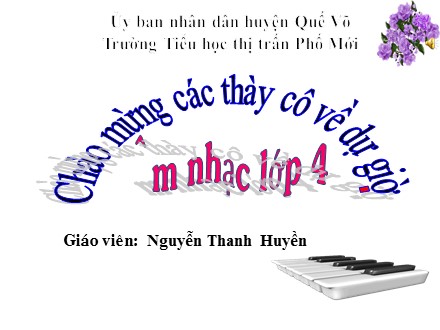 Bài giảng Âm nhạc Lớp 4 - Tiết 11: Ôn bài hát Khăn quàng thắm mãi vai em - Nguyễn Thanh Huyền