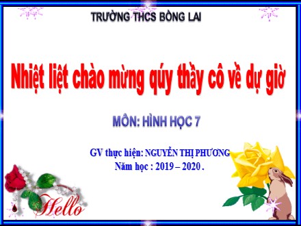 Bài giảng Hình học Lớp 7 - Hai tam giác bằng nhau (Cạnh. Góc. Cạnh) - Nguyễn Thị Phương