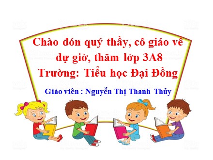 Bài giảng Tập đọc Lớp 3 - Cuộc họp của chữ viết - Nguyễn Thị Thanh Thủy