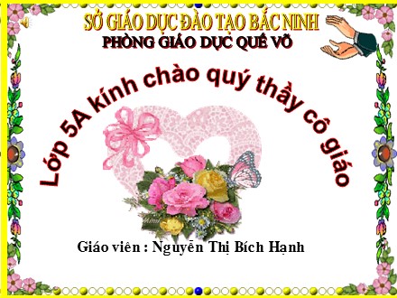 Bài giảng Tập đọc Lớp 5 - Chuyện một khu vườn nhỏ - Nguyễn Thị Bích Hạnh