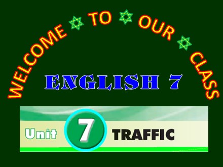 Bài giảng Tiếng Anh Lớp 7 - Unit 7: Traffic