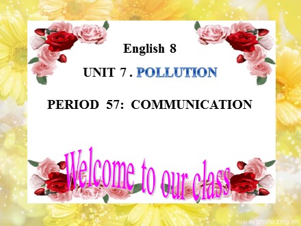 Bài giảng Tiếng Anh Lớp 8 - Unit 7: Pollution - Lesson 4: Communication