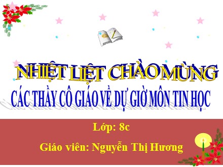 Bài giảng Tin học Lớp 8 - Tiết 23: Bài tập - Nguyễn Thị Hương