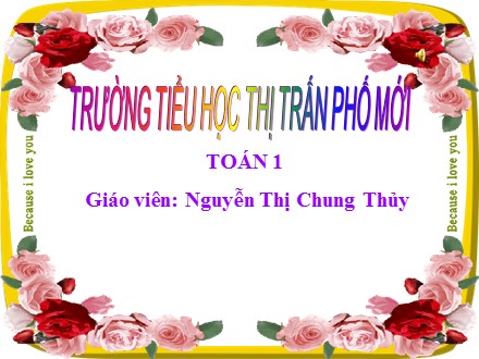 Bài giảng Toán Lớp 1 - Cộng bằng cách đếm tiếp - Nguyễn Thị Chung Thủy