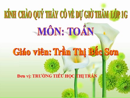 Bài giảng Toán Lớp 1 - Số 0 trong phép trừ - Trần Thị Bắc Sơn