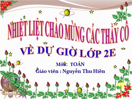 Bài giảng Toán Lớp 2 - Số tròn chục trừ đi một số - Nguyễn Thu Hiền