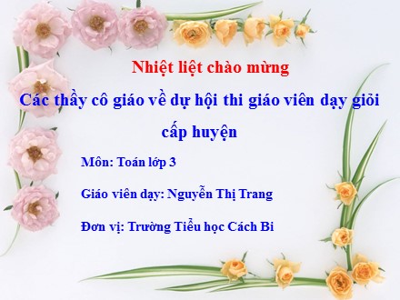 Bài giảng Toán Lớp 3 - Bài toán giải bằng hai phép tính - Nguyễn Thị Trang