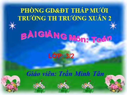 Bài giảng Toán Lớp 3 - Chia số có hai chữ số cho số có một chữ số - Trần Minh Tân