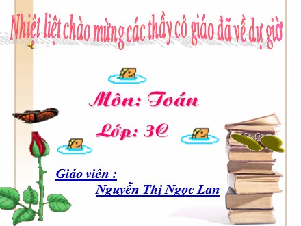 Bài giảng Toán Lớp 3 - Tiết 39: Tìm số chia - Nguyễn Thị Ngọc Lan
