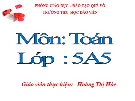 Bài giảng Toán Lớp 5 - Viết các số đo diện tích dưới dạng số thập phân - Hoàng Thị Hòe