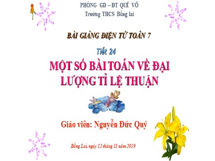 Bài giảng Toán Lớp 7 - Tiết 24: Một số bài toán về đại lượng tỉ lệ thuận - Nguyễn Đức Quý - Trường THCS Bồng Lai