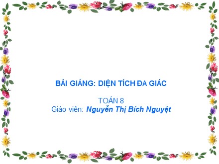 Bài giảng Toán Lớp 8 - Bài 6: Diện tích đa giác