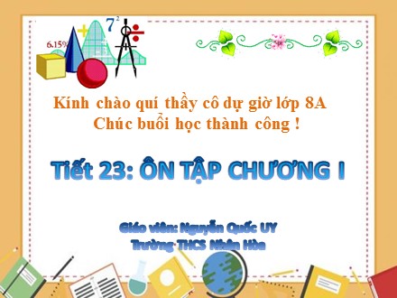 Bài giảng Toán Lớp 8 - Tiết 23: Ôn tập chương 1 - Nguyễn Quốc Uy