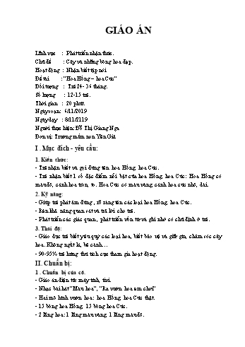 Giáo án Mầm non Lớp Nhà trẻ - Lĩnh vực: Phát triển nhận thức - Chủ đề: Cây và những bông hoa đẹp - Đề tài: Hoa Hồng. Hoa Cúc - Đỗ Thị Giang Nga
