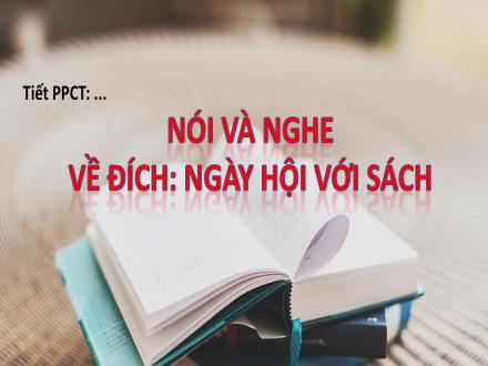 Bài giảng Ngữ văn Lớp 7 Sách KNTT - Bài 10: Trang sách và cuộc sống - Tiết 7+8: Nói và nghe