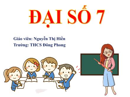 Bài giảng Toán Lớp 7 - Tiết 19, Bài 7: Tập hợp các số thực - Nguyễn Thị Hiền