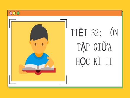 Bài giảng Vật lý Lớp 8 - Tiết 32: Ôn tập giữa học kì II