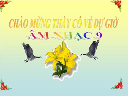 Bài giảng Âm nhạc Lớp 9 - Tiết 11: Ôn tập bài hát Nụ cười, Nối vòng tay lớn. Ôn tập TĐN số 1,2