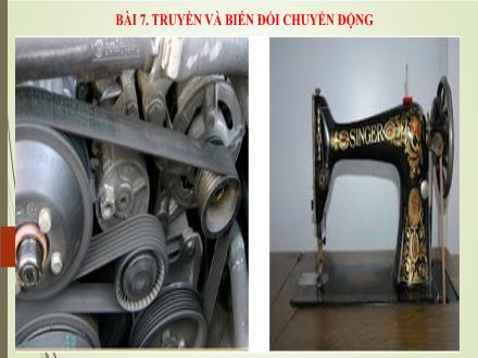 Bài giảng Công nghệ Lớp 8 Sách KNTT - Bài 7: Truyền và biến đổi chuyển động