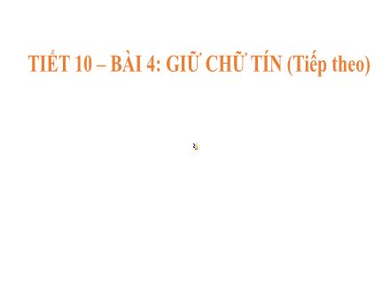 Bài giảng GDCD Lớp 7 Sách KNTT - Tiết 10, Bài 4: Giữ chữ tín (Tiếp theo)