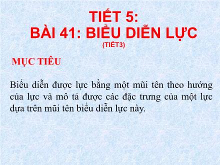 Bài giảng KNTN Lớp 6 - Tiết 5, Bài 41: Biểu diễn lực (Tiết 3)