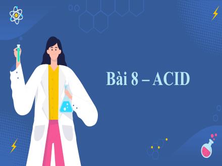 Bài giảng KNTN Lớp 8 - Bài 8: Acid