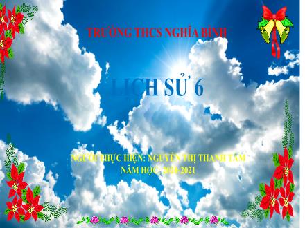Bài giảng Lịch sử Lớp 6 - Bài 13: Giao lưu văn hóa ở Đông Nam Á từ đầu công nguyên đến thế kỉ X - Năm học 2020-2021 - Nguyễn Thị Thanh Tâm