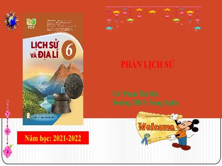 Bài giảng Lịch sử Lớp 6 Sách KNTT - Bài: Ôn tập - Năm học 2021-2022 - Phạm Thị Mai