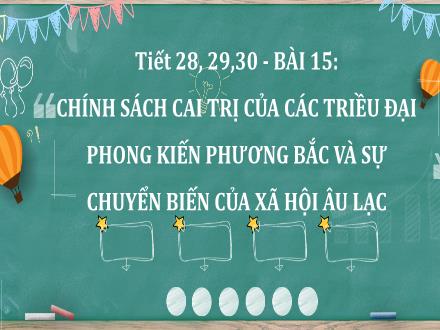Bài giảng Lịch sử Lớp 6 - Tiết 28 đến 30, Bài 15: Chính sách cai trị của các triều đại phong kiến phương Bắc và sự chuyển biến của xã hội Âu Lạc