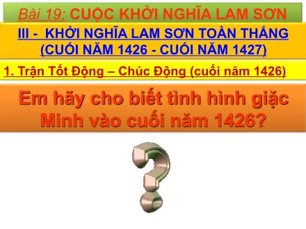 Bài giảng Lịch sử Lớp 7 - Bài 19: Cuộc khởi nghĩa Lam Sơn (1418- 1427) (Tiếp theo)