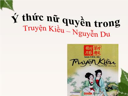 Bài giảng Ngữ văn 9 - Ý thức nữ quyền trong Truyện Kiều của Nguyễn Du