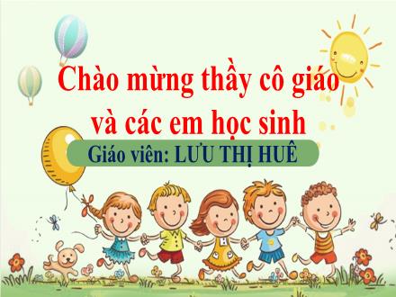 Bài giảng Ngữ văn Lớp 6 Sách KNTT - Tiết 32: Ôn tập - Lưu Thị Huệ