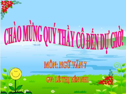 Bài giảng Ngữ văn Lớp 7 - Tiết 11, Bài 3: Từ láy - Lê Thị Yến Nhi