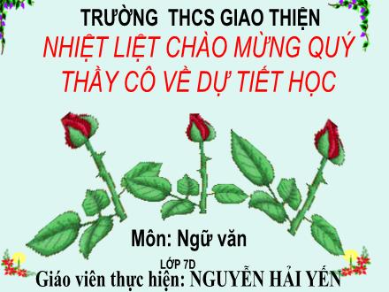 Bài giảng Ngữ văn Lớp 7 - Tiết 23, Bài 6: Đặc điểm của văn bản biểu cảm - Nguyễn Hải Yến