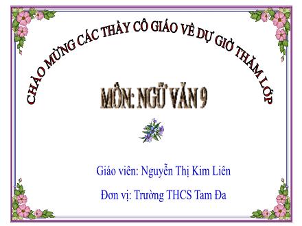 Bài giảng Ngữ văn Lớp 9 - Bài: Ôn tập truyện hiện đại - Nguyễn Thị Kim Liên