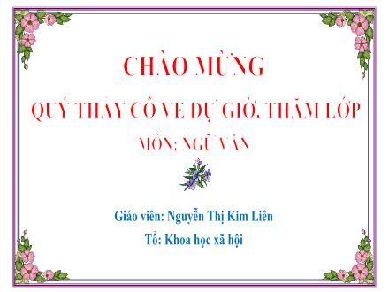Bài giảng Ngữ văn Lớp 9 - Tiết 150: Bố của Xi-mông - Nguyễn Thị Kim Liên