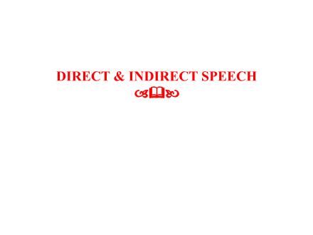 Bài giảng Tiếng Anh Khối THCS - Direct & Indirect speech