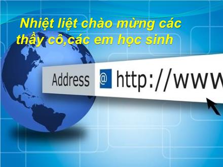 Bài giảng Tin học Lớp 6 Sách KNTT - Bài 5: Internet