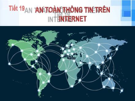 Bài giảng Tin học Lớp 6 - Tiết 19, Bài 9: An toàn thông tin trên Internet