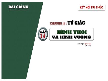 Bài giảng Toán Lớp 8 Sách KNTT - Chương III, Bài 14: Hình thoi và hình vuông - Đỗ Anh Tuấn