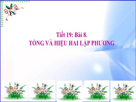 Bài giảng Toán Lớp 8 Sách KNTT - Tiết 19, Bài 8: Tổng và hiệu hai lập phương