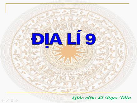 Bài giảng Địa lí Lớp 9 - Tiết 4, Bài 4: Lao động và việc làm. Chất lượng cuộc sống - Lê Ngọc Diệu