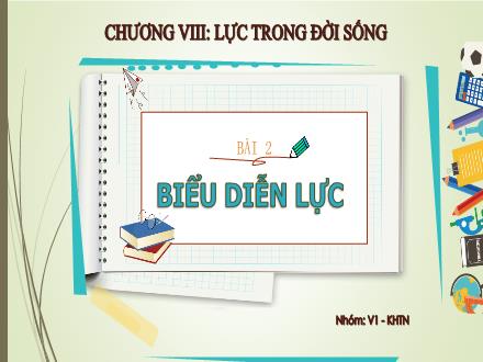 Bài giảng Khoa học tự nhiên Lớp 6 Sách KNTT - Chương VIII, Bài 2: Biểu diễn lực