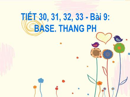 Bài giảng Khoa học tự nhiên Lớp 8 Sách KNTT - Tiết 30 đến 33, Bài 9: Base.Thang PH