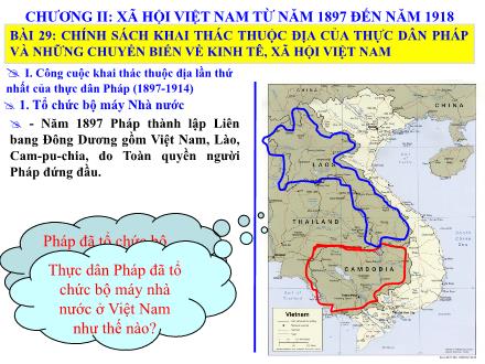 Bài giảng Lịch sử 8 - Bài 29: Chính sách khai thác thuộc địa của thực dân Pháp và những chuyển biến về kinh tê, xã hội Việt Nam