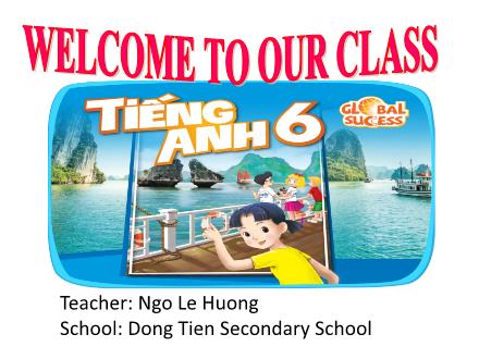 Bài giảng Tiếng Anh 6 Global Success - Period 17, Unit 3: My friends - Lesson 2: A closer look 1 - Ngo Le Huong