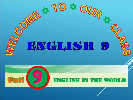 Bài giảng Tiếng Anh Lớp 9 - Period 75, Unit 9: English in the world - Lesson 7: Looking back + Project